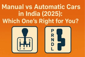 Manual vs Automatic Cars in India (2025): Which One’s Right for You?
